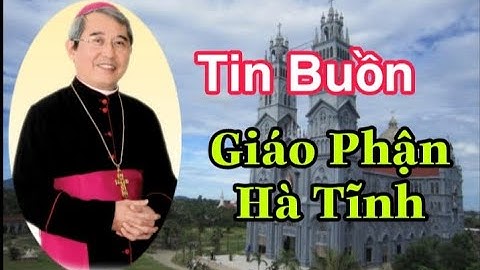 Tòa Giám Mục GP Hà Tĩnh Thông Báo Tin Buồn || Thinh Nguyen