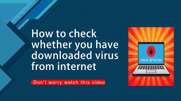 How to check if any software or downloaded file contains a virus or not.