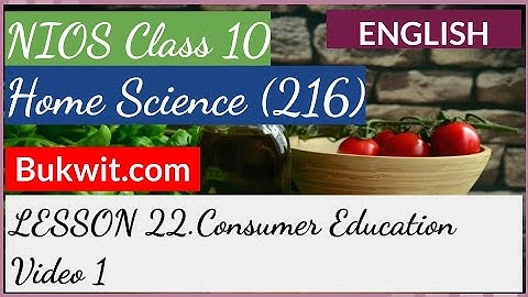 NIOS Class 10 Home Science (216): Lesson 22. Consumer Education Video 1
