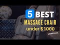 ⭕ Top 5 Best Massage Chair under $1000 in 2021 [Reviews]