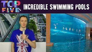 Top 5 Most Incredible Pools