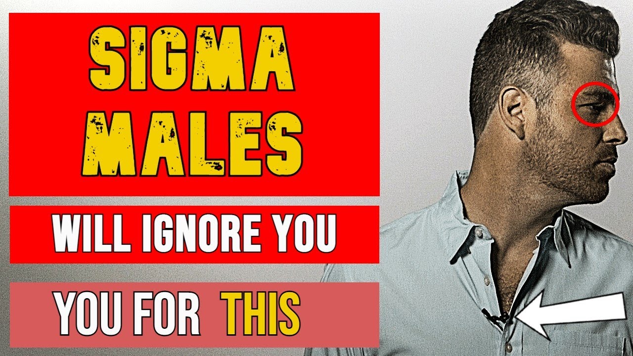 Reasons A Sigma Male Will Ignore You : True Facts