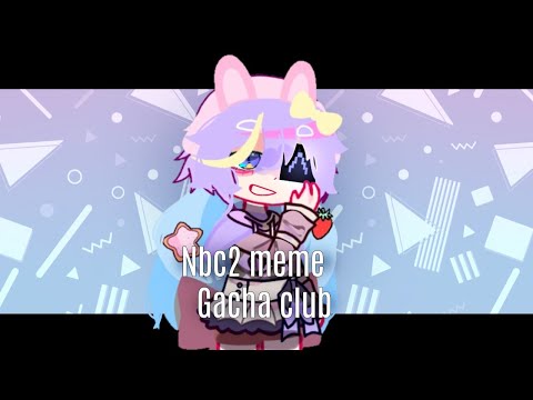 【NBC 2 meme】Gacha club (Oc)
