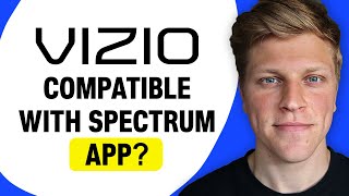 Is Vizio Smart TV Compatible with Spectrum App?