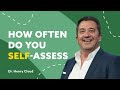 Learn How Frequent Self-Assessment Improves Your Life | Dr. Henry Cloud