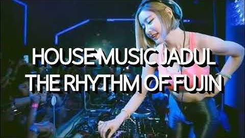 House Music Jadul - The Rhythm Of Fujin