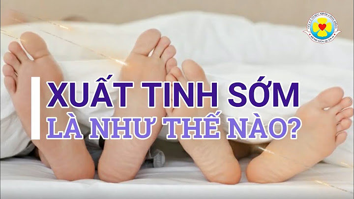Như thế nào gọi là xuất tinh sớm năm 2024
