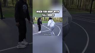 When You Hoop With Tall Dudes