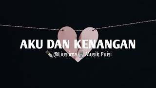 Puisi Cinta - Aku dan Kenangan | Musikalisasi | Puisi