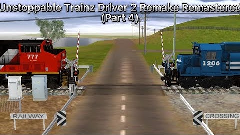 Unstoppable Trainz Driver 2 Remake Remastered (Part 4)