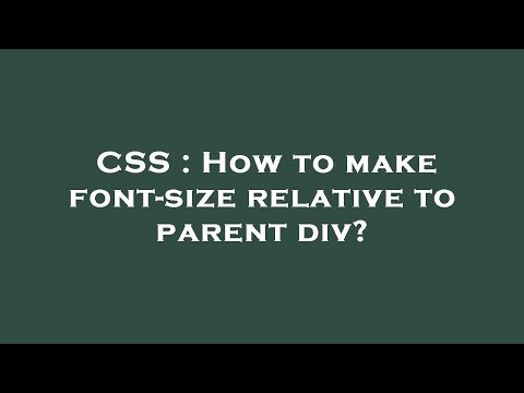 CSS : How to make font-size relative to parent div?