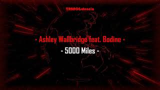Ashley Wallbridge feat. Bodine - 5000 Miles Ashley Wallbridge feat. Bodine - 5000 Miles
