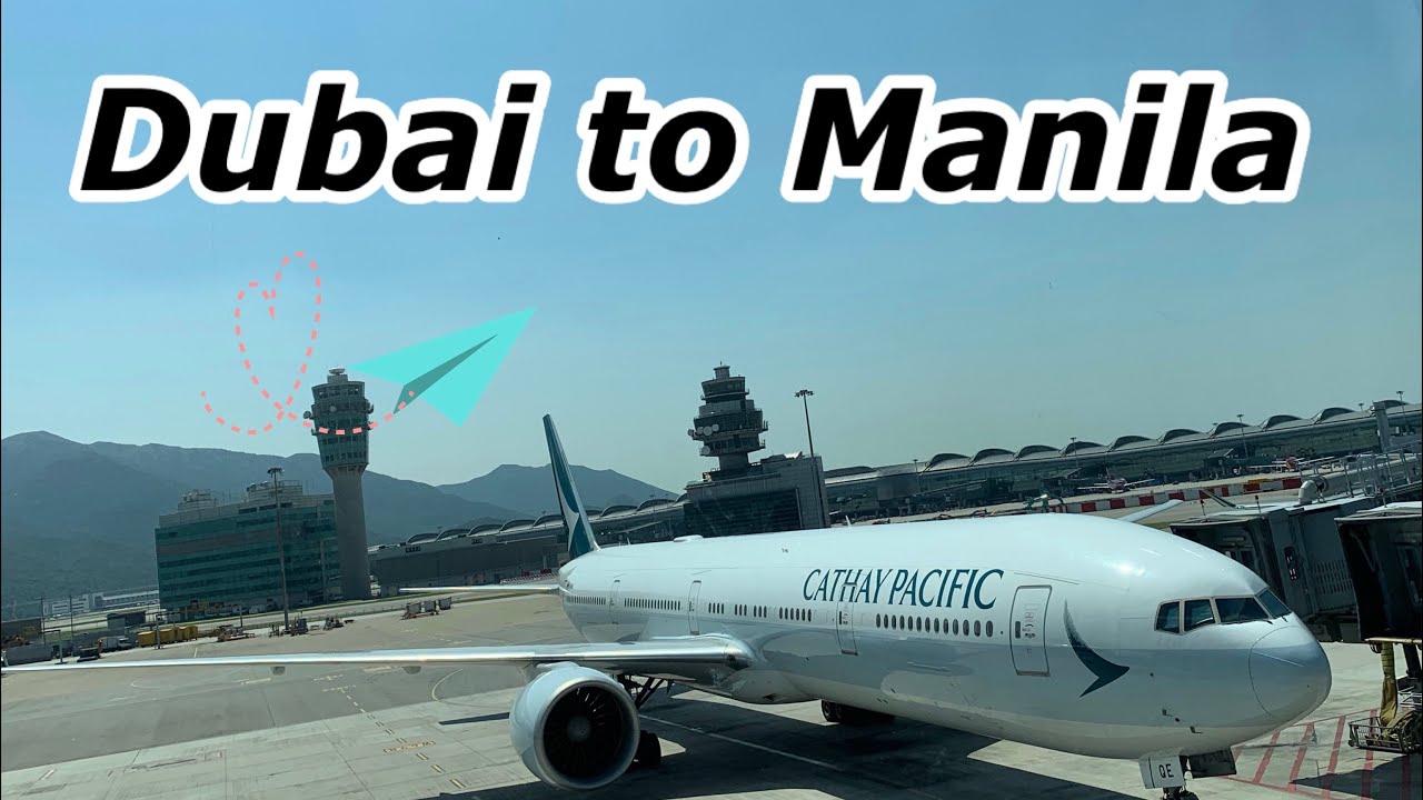 Cathay Pacific Dubai to Manila via Hongkong ( DXB TO MNL via HKG CX