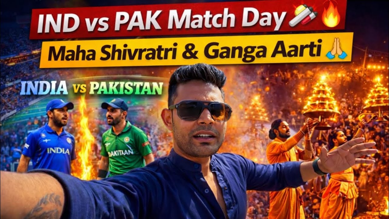 IND vs PAK Match Day 🇮🇳🔥 | Maha Shivratri Special 🙏 Ganga Aarti Vibes & Travel Vlog