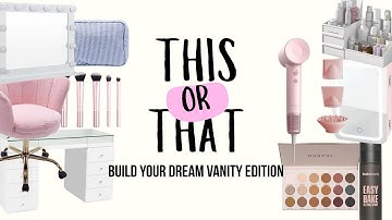 BUILD YOUR DREAM VANITY *THIS or THAT?*🪞💄👝🪑