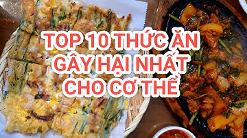 TOP 10 THỨC ĂN GÂY HẠI CHO CƠ THẾ! #kienthuchay #suckhoe