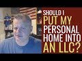 Should I Put My Personal Residence into an LLC | Mentorship Monday