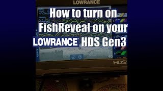 Where to find Fish Reveal on your Lowrance HDS.