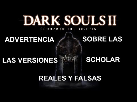 Advertencia sobre la versión Scholar Of The First Sin de Dark Souls 2.