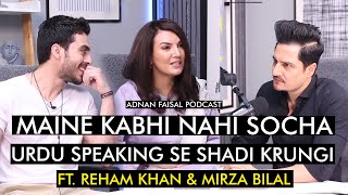 In coversation with Reham Khan & Mirza Bilal | Adnan Faisal Podcast