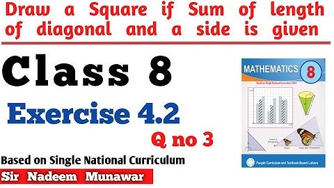 Class 8 Exercise 4.2 Q no 3 SNC PCTB Maths Ex 4.2 How draw Square if Sum of diagonal and a side givn