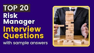 Risk Manager Interview Questions with Sample Answers for 2025