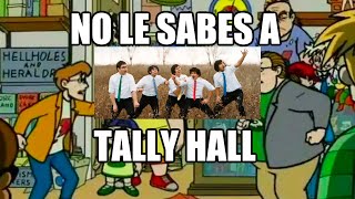 NO SABES NADA DE TALLY HALL