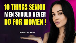 10 Things Senior Men Should NEVER Do for Women – Relationship Rules After 60