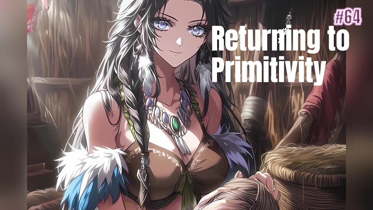 #64 Returning to Primitivity：Witnessing Han Tribe's True Power & Ambition!