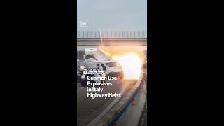 Gunmen Use Explosives in Italy Highway Heist