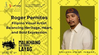 Roger Pernites: Filipino Visual Artist Balancing Heritage, Heart, and Bold Expression