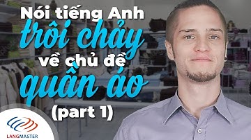 Langmaster - Nói tiếng Anh trôi chảy về chủ đề quần áo (P1) [Học tiếng Anh cho người mới bắt đầu #1]