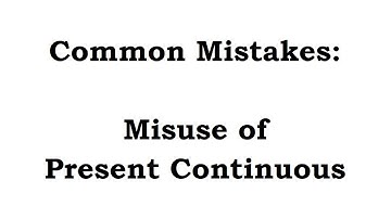 Common Mistakes Video 02 Misuse of Present Continuous (subtitled)