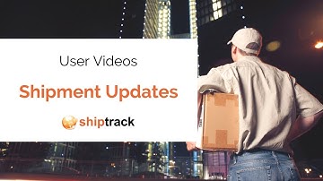 Video 4 - ShipTrack - Shipment Updates
