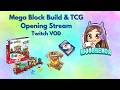 MegaBlock Build &amp; opening TCG cards (Twitch VOD)