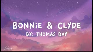 Thomas Day - Bonnie & Clyde (Lyrics)