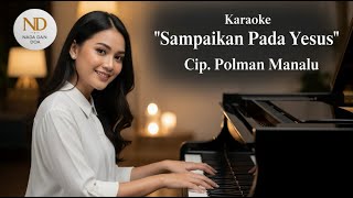 Karaoke Rohani | Sampaikan Pada Yesus | Cip. Polman Manalu