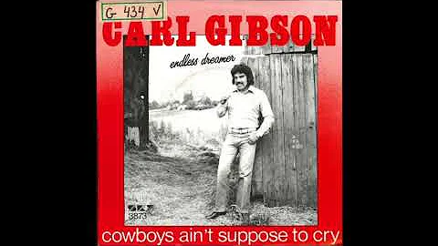 Carl Gibson - Cowboys Ain't Suppose To Cry