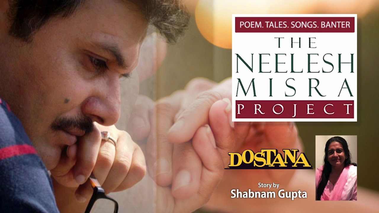  Drama DOSTANA Story by Shabnam Gupta   The Neelesh Misra Project