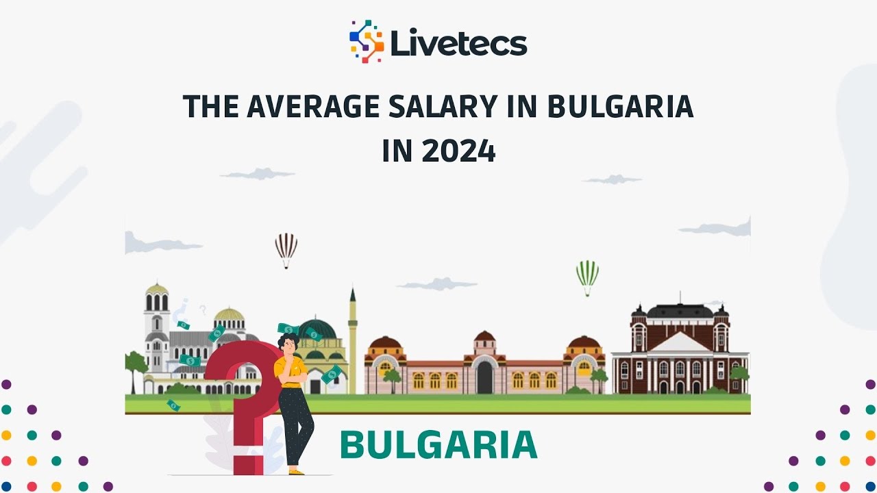 the-average-salary-in-bulgaria-in-2024-livetecs-youtube