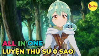 ALL IN ONE | Luyện Thú Sư 0 Sao | 112 | Review Anime Hay