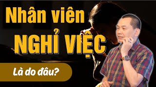 NHÂN VIÊN GIỎI NGHỈ VIỆC - Nên giữ chân lại hay xử lý ra sao ? | Ngô Minh Tuấn