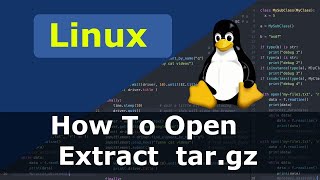 Linux How To Open / Extract tar.gz File
