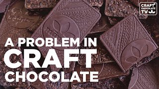 A Problem in Craft Chocolate - Ep.47 - Craft Chocolate TV
