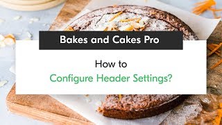 How to Configure Header Settings | Bakes and Cakes Pro WordPress Theme