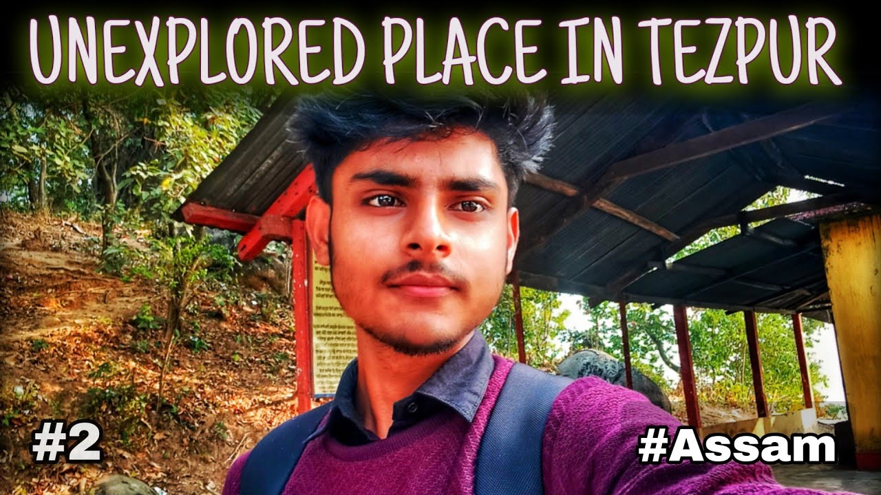 Unexplored place in Tezpur | Places to visit in Tezpur | Assam |Northeast India |