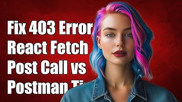 Fixing 403 Forbidden Error in React Fetch API Post Call vs Postman