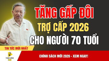 Sốc 2026: Người Trên Bảy Mươi Tuổi Có Được Tăng Gấp Đôi Trợ Cấp? Sự Thật Bất Ngờ! | Toàn Cảnh 365