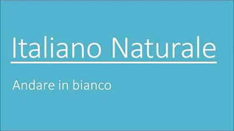 Che significa andare in bianco?