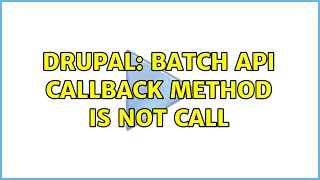 Drupal: Batch API callback method is not call